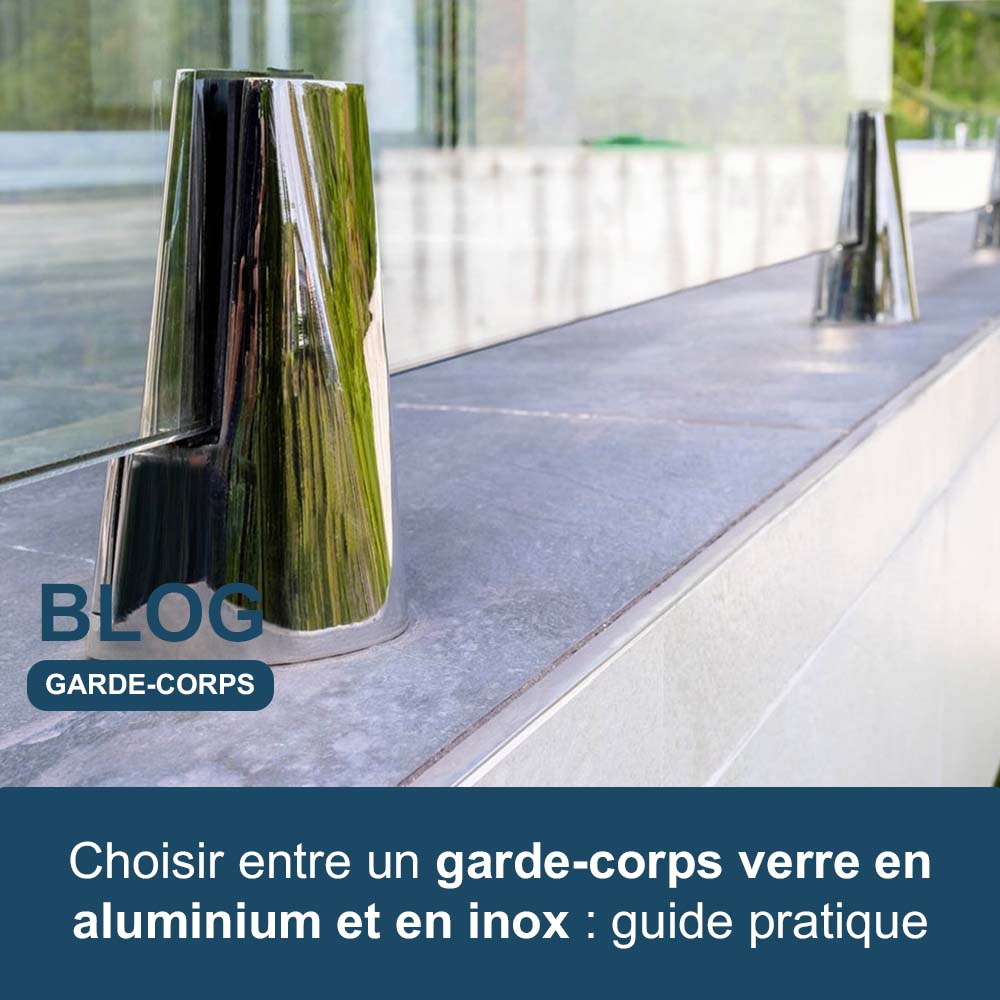 Vignette blog - choisir garde corps verre alu et inox